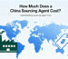 How much does a sourcing agent charge in China in 2026 01