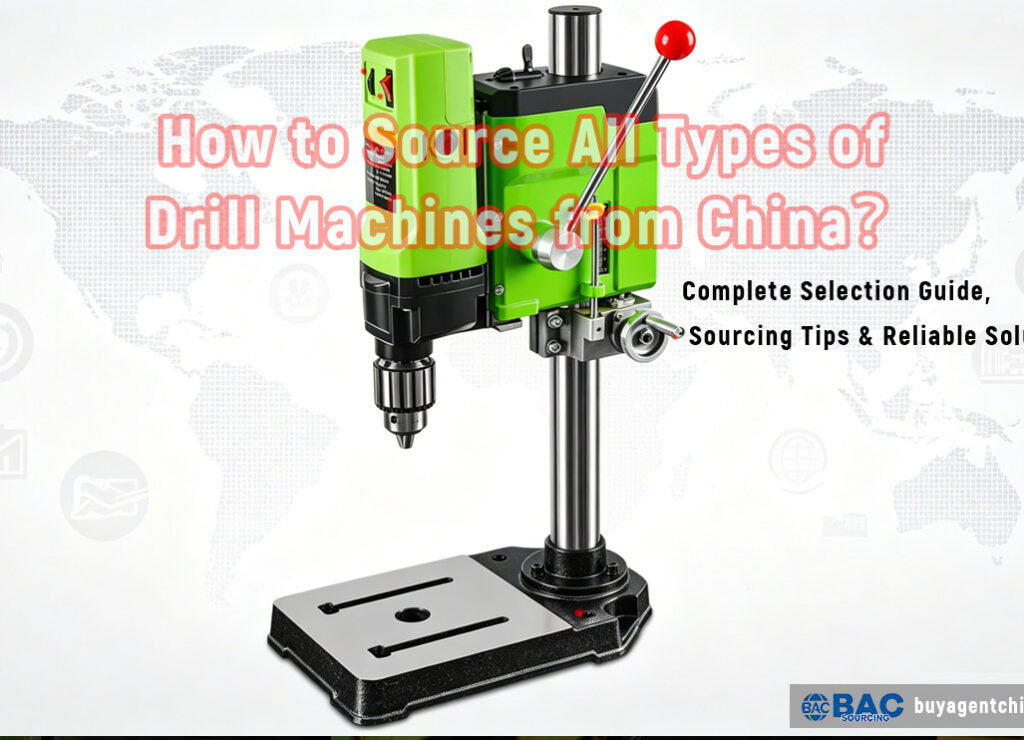 How to Source All Types of Drill Machines from China 01 Complete Selection Guide, Sourcing Tips & Reliable Solutions